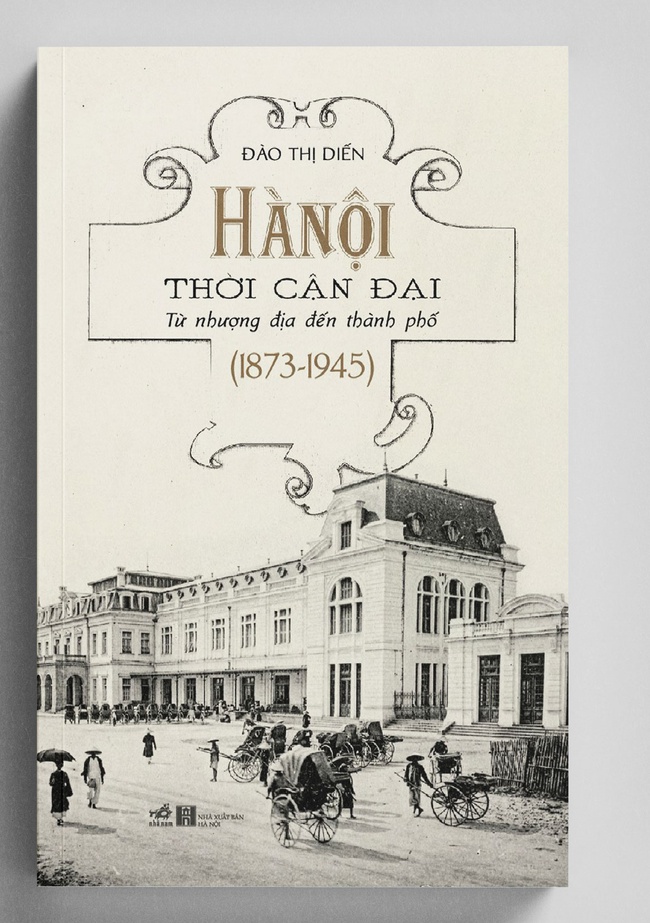 Đề cử Giải "Bùi Xuân Phái - Vì tình yêu Hà Nội" lần 17- 2024: Một phác thảo toàn diện về Hà Nội thời cận đại - Ảnh 4.