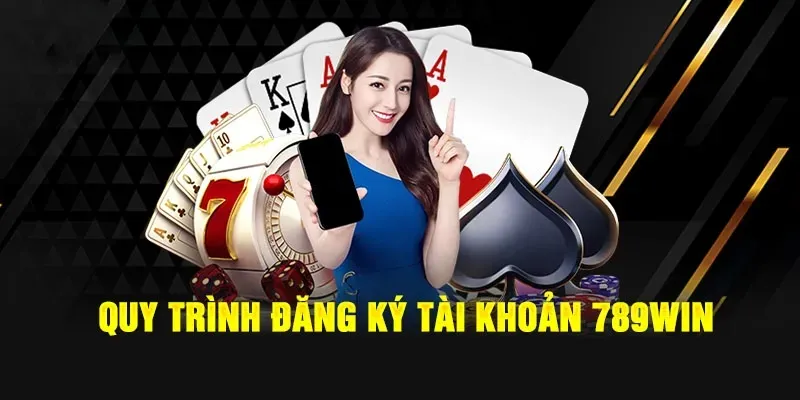Các bước cần thực hiện khi đăng ký 789WIN